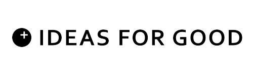 IDEAS FOR GOOD